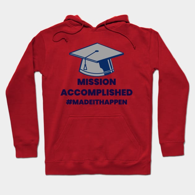 Graduate mission accomplished Hoodie by dgutpro87